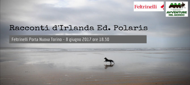 “Racconti d’Irlanda” alla Feltrinelli di Porta Nuova (TO) 8 giugno 2017 “Racconti d’Irlanda” alla Feltrinelli di Porta Nuova (TO) 8 giugno 2017